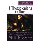 Straight To The Heart Of 1 Thessalonians to Titus by Phil Moore